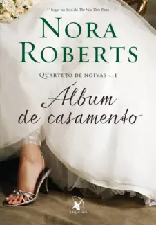 Álbum de Casamento  -  Quarteto de Noivas  - Vol.  01  -  Nora Roberts