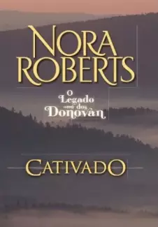 Cativado  -  Minissérie Família Donovan  - Vol.  01  -  Nora Roberts