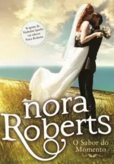 O Sabor do Momento   -  Quarteto de noivas   - Vol.  3   -  Nora Roberts    