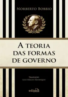 A Teoria das Formas de Governo - Norberto Bobbio