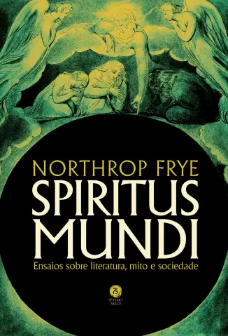 Spiritus Mundi - Northrop Frye