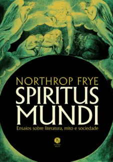 Spiritus Mundi - Northrop Frye
