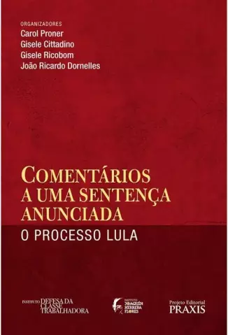 Comentários A Uma Sentença Anunciada  -  o Processo Lula