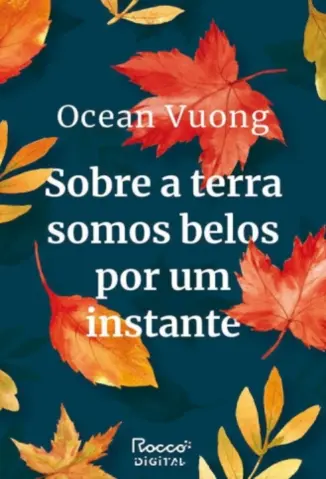 Sobre a terra somos belos por um instante - Ocean Vuong