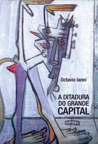 A Ditadura do Grande Capital  -  Octávio Ianni