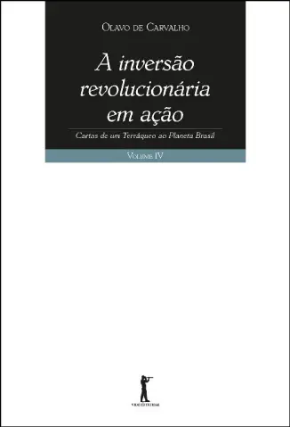 A Inversão Revolucionária Em Ação - Olavo de Carvalho