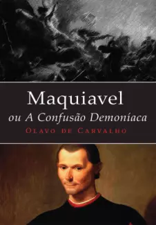 Maquiavel, ou a Confusão Demoníaca  -  Olavo de Carvalho