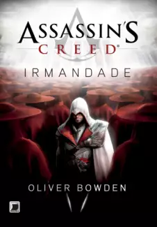 Irmandade  -  Assassin’ s Creed   - Vol.  2  -  Oliver Bowden