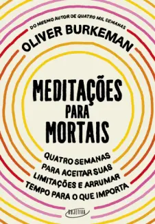 Meditações para Mortais - Oliver Burkeman