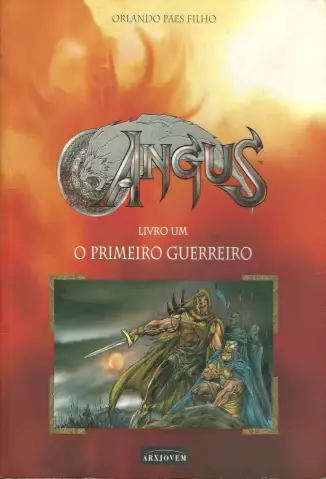 Angus  -   O Primeiro Guerreiro    Angus   - Vol.  1  -  Orlando Paes Filho