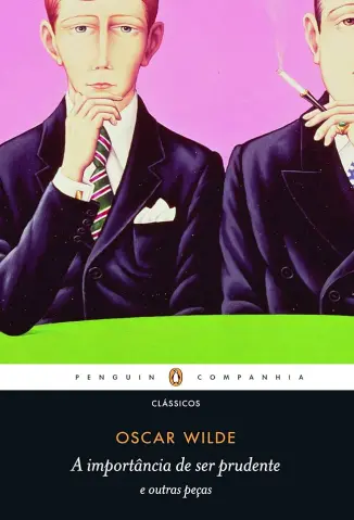 A Importancia de ser Prudente e Outras Peças - Oscar Wilde
