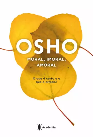 Moral, Imoral, Amoral  -  Osho