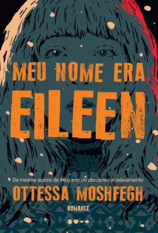 Meu Nome Era Eileen  -  Ottessa Moshfegh