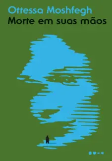 Morte em suas maos - Ottessa Moshfegh
