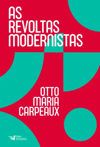 As Revoltas Modernistas - Otto Maria Carpeaux