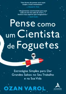 Pense como um Cientista de Foguetes - Ozan Varol