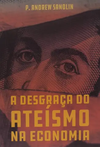 A Desgraça do Ateísmo na Economia - P. Andrew Sandlin