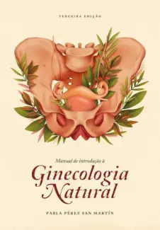 Manual da Ginecologia Natural - Pabla Perez San Matin
