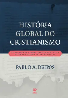 História Global do Cristianismo - Pablo A. Deiros