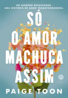 Só o Amor Machuca Assim - Paige Toon