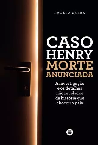 Caso Henry: Morte Anunciada  -  Paolla Serra