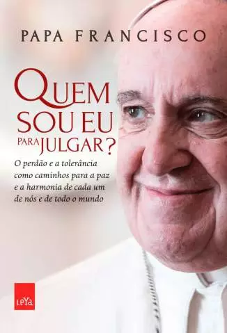 Quem Sou Eu Para Julgar?  -  Papa Francisco