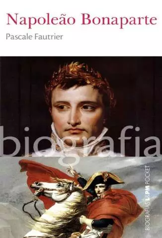 Napoleão Bonaparte (Biografias)  -  Pascale Fautrier