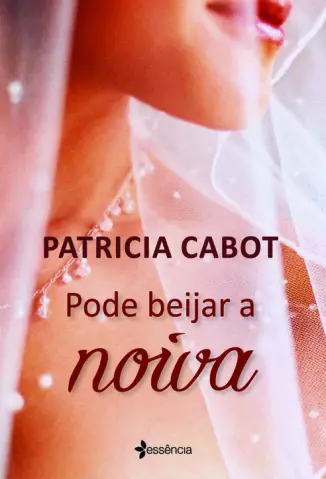 Pode beijar a noiva  -  Patricia Cabot