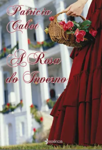 A Rosa do Inverno  -  Patricia Cabot