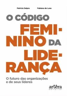 O Código Feminino da Liderança - Patrícia Dalora