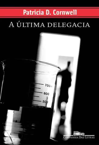 A Ultima Delegacia - Patricia Daniels Cornwell