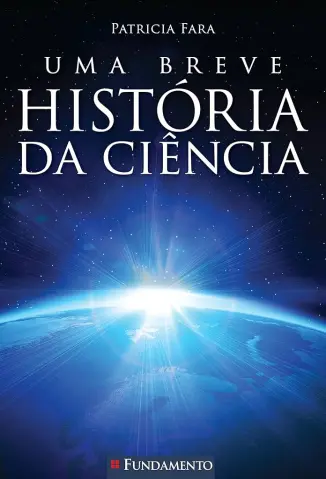 Uma Breve História da Ciência - Patricia Fara