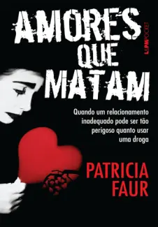 Amores que Matam - Patricia Faur