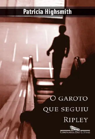 O Garoto Que Seguiu Ripley - Ripley Vol. 4 - Patricia Highsmith