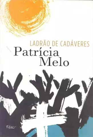 Ladrão de cadáveres - Patrícia Melo
