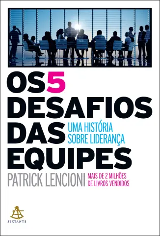 Os 5 desafios das equipes - Patrick Lencioni