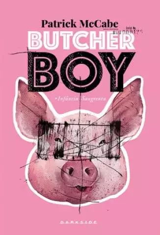 Butcher Boy: Infância Sangrenta  -  Patrick McCabe