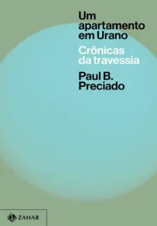 Um apartamento em Urano - Paul B. Preciado