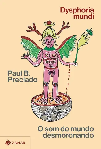 Dysphoria Mundi - Paul B. Preciado