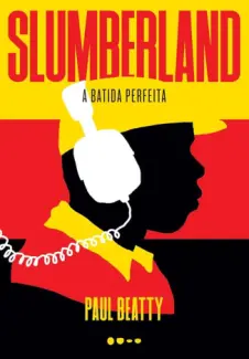 Slumberland: A batida perfeita - Paul Beatty