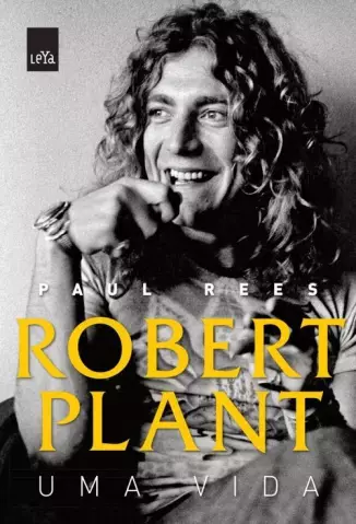 Robert Plant  -  Uma Vida  -  Paul Rees