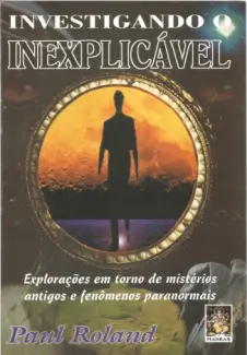 Investigando o Inexplicável - Paul Roland