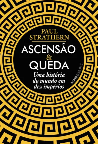 Ascensao e Queda - Paul Strathern