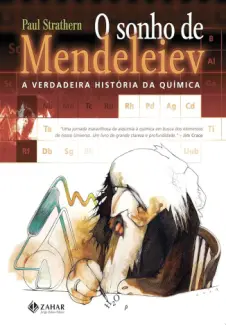 O sonho de Mendeleiev: a verdadeira história da química - Paul Strathern