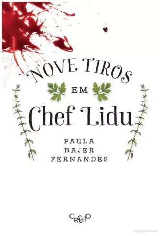 Nove tiros em Chef Lidu  -  Paula Bajer Fernandes