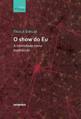 O show do eu - Paula Sibilia