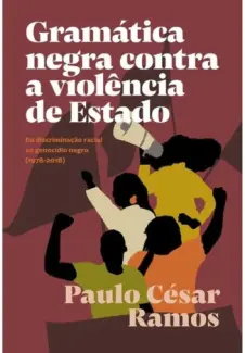 Gramática Negra Contra a Violência de Estado - Paulo César Ramos