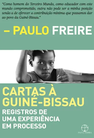 Cartas à Guine Bissau: Registros de uma experiência em processo - Paulo Freire