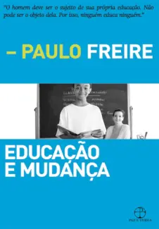 Educação e Mudança - Paulo Freire