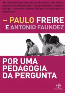 Por uma Pedagogia da Pergunta  -  Paulo Freire